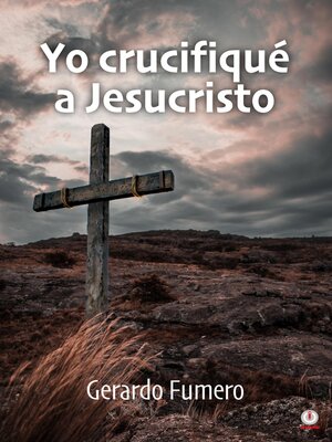 cover image of Yo crucifiqué a Jesucristo